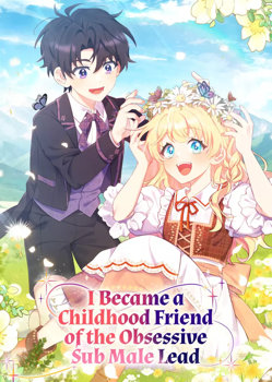 I Became a Childhood Friend of the Obsessive Sub Male Lead