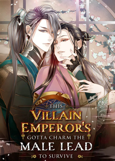 This Villain Emperor's Gotta Charm the Male Lead to Survive!